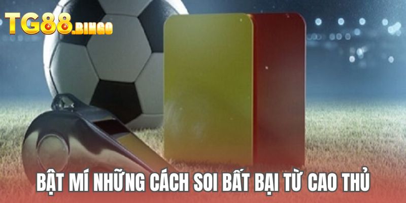 Bật mí những cách soi bất bại từ cao thủ