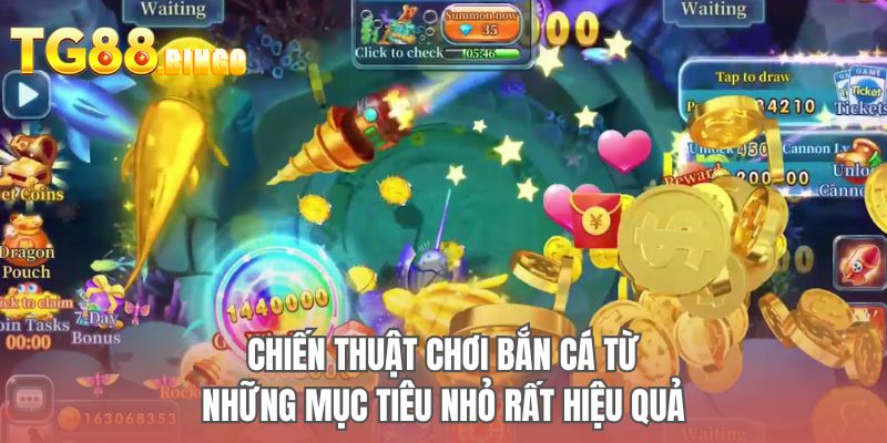 Chiến thuật chơi bắn cá từ những mục tiêu nhỏ rất hiệu quả