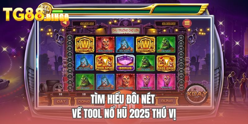 Tìm hiểu đôi nét về tool nổ hũ 2025 thú vị